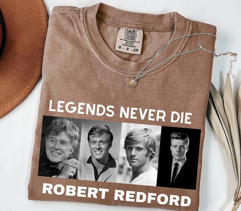 Legends Never Die Robert Redford shirt, comfortable colorful shirt men's T-shirt